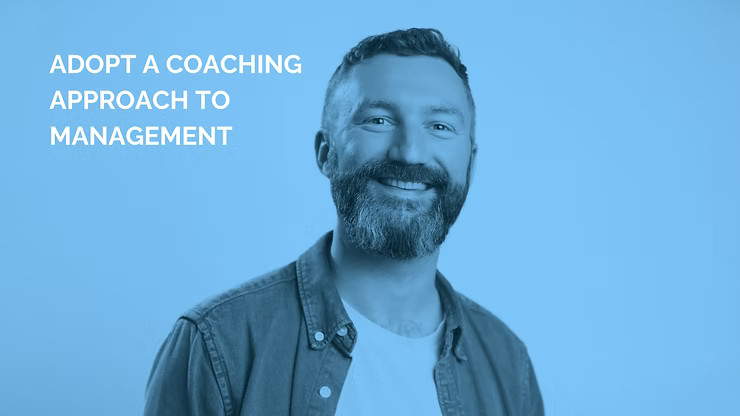 Want to adopt a coaching approach to management?